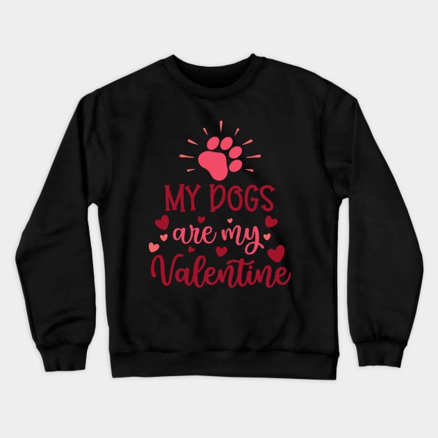 my dogs are my valentine Crewneck Sweatshirt by busines_night